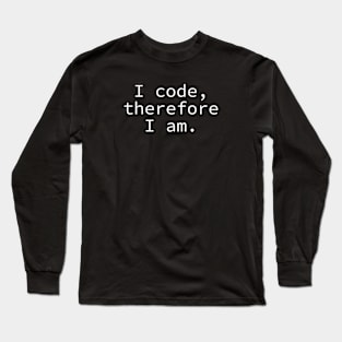 I code therefore I am Long Sleeve T-Shirt